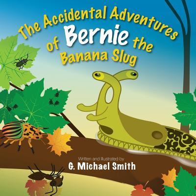 The Accidental Adventures of Bernie the Banana Slug - Paperback by Books by splitShops