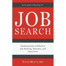 Job Search: Fundamentals of Effective Job Hunting, Resumes, and Interviews