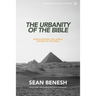 The Urbanity of the Bible: Rediscovering the Urban Nature of the Bible