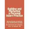 Building and Marketing a Personal Injury Practice: Building and Marketing a Personal Injury Practice: Tips for a Better Practice and forms for attorne