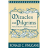 Miracles and Pilgrims: Popular Beliefs in Medieval England