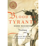 Blood of Tyrants: George Washington & the Forging of the Presidency