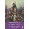 Knowledge Architectures: Structures and Semantics