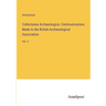 Collectanea Archaeologica: Communications Made to the British Archaeological Association: Vol. 2