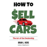 How to Sell Cars: The Art of the Dealership