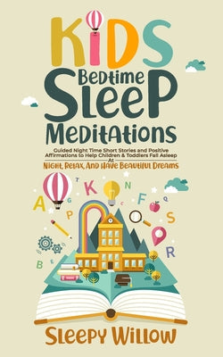 Kids Bedtime Sleep Meditations: Guided Night Time Short Stories And Positive Affirmations To Help Children & Toddlers Fall Asleep At Night, Relax, And - Paperback by Books by splitShops