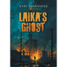 Laika's Ghost: Stories by Karl Schroeder