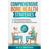 Comprehensive Bone Health Strategies: Science Based Holistic Approach