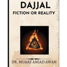 DajjaL: Fiction or Reality