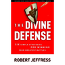 The Divine Defense: Six Simple Strategies for Winning Your Greatest Battles