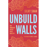 Unbuild Walls: Why Immigrant Justice Needs Abolition