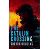 The Catalin Crossing: A Crime Thriller Where One Witness Stands Between Justice and Corruption