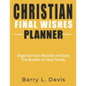 Christian Final Wishes Planner: Organize Your Records and Ease the Burden on Your Family