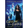 Caffeine Before Curses: A Cozy Paranormal Mystery
