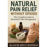 Natural Pain Relief Without Opioids: The Complete Guide to Alternative Pain Management