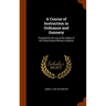 A Course of Instruction in Ordnance and Gunnery: Prepared for the use of the Cadets of the United States Military Academy