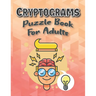 Cryptograms Puzzle Books For Adults Large Print: Puzzle For Brain Training, Funny and Inspirational for Women and Men