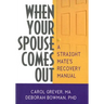 When Your Spouse Comes Out: A Straight Mate's Recovery Manual