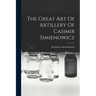 The Great Art Of Artillery Of Casimir Simienowicz