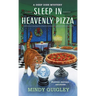 Sleep in Heavenly Pizza: A Deep Dish Mystery