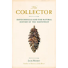 The Collector: David Douglas and the Natural History of the Northwest