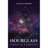 Hourglass: A Blip in Eternity