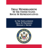 Trial & Reply Memoranda Of The United States House Of Representatives: In The Impeachment Trial Of President Donald J. Trump
