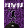 True Manhood: The Characteristics of a Man of God