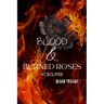 Blood & Burned Roses: A Pitch-Black Paranormal Stalker Romantic Tragedy