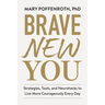 Brave New You: Strategies, Tools, and Neurohacks to Live More Courageously Every Day