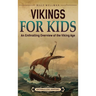 Vikings For Kids: An Enthralling Overview of the Viking Age