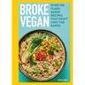 Broke Vegan: Over 100 Plant-Based Recipes That Don't Cost the Earth