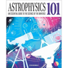 Astrophysics 101: An Essential Guide to the Science of the Universe