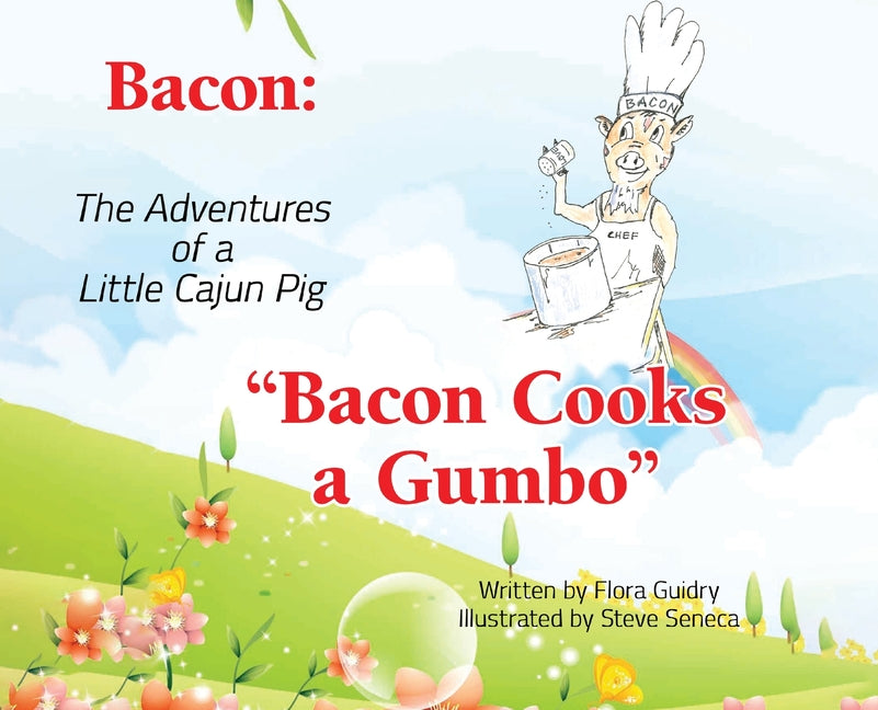 Bacon: The Adventures of a Little Cajun Pig: Bacon Cooks a Gumbo - Hardcover by Books by splitShops