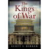 The Kings of War: How Our Modern Presidents Hijacked Congress's War-Making Powers and What To Do About It