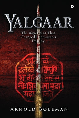 Yalgaar: The 1659 Event That Changed Hindustan's Destiny - Paperback by Books by splitShops