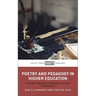 Poetry and Pedagogy in Higher Education: A Creative Approach to Teaching, Learning and Research