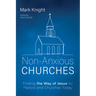 Non-Anxious Churches: Finding the Way of Jesus for Pastors and Churches Today