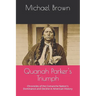 Quanah Parker's Triumph: Chronicles of the Comanche Nation's Dominance and Decline in American History