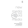 New Media, Old Media: A History and Theory Reader
