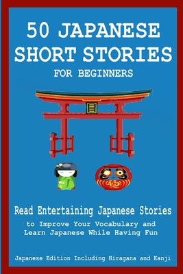 50 Japanese Stories for Beginners Read Entertaining Japanese Stories to Improve Your Vocabulary and Learn Japanese While Having Fun - Paperback by Books by splitShops