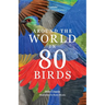 Around the World in 80 Birds