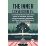 The Inner Consciousness: A Course Of Lessons On The Inner Planes Of The Mind, Intuition, Instinct, Automatic Mentation, And Other Wonderful Phases Of