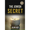 The Jewish Secret: How I Went From Over $300K In Debt To Ever Growing Wealth And Leaving A