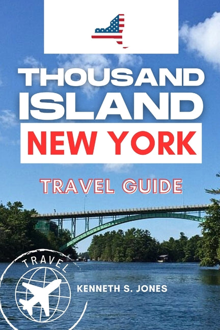 Thousand Island New York: Your Essential Guide to Explore Nature's Hidden Gem - Paperback by Books by splitShops