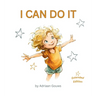 I Can Do It: A toddler book about building confidence in daily tasks, always learning and embracing the challenge that leads to success. Hardcover Ext