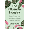 The Influencer Industry: The Quest for Authenticity on Social Media