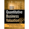 Quantitative Business Valuation: A Mathematical Approach for Today's Professionals