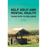 Self Help and Mental Health Tough Path to Wellness Our Story