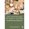 The Psychology of Family History: Exploring Our Genealogy